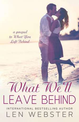 What We'll Leave Behind de Len Webster