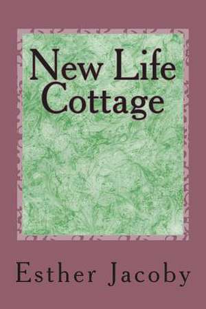 New Life Cottage de Esther Jacoby