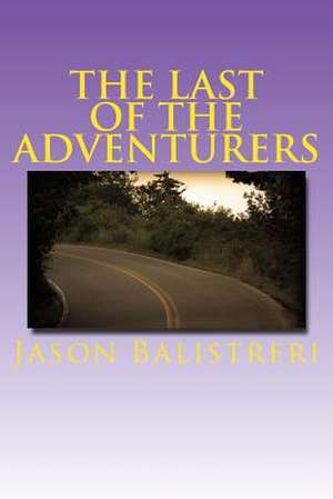 The Last of the Adventurers de Jason Eric Balistreri