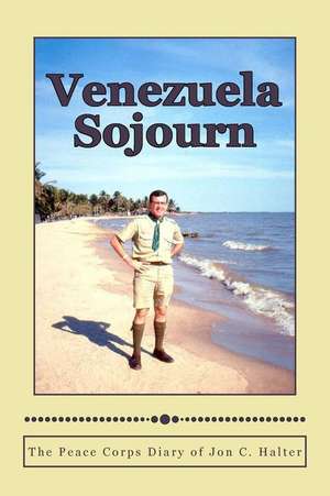 Venezuela Sojourn de Jon C. Halter