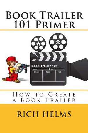 Book Trailer 101 Primer de Rich Helms