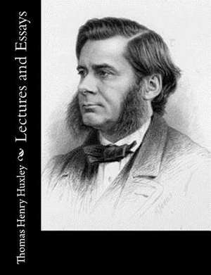 Lectures and Essays de Thomas Henry Huxley