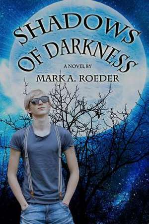 Shadows of Darkness de Mark A. Roeder