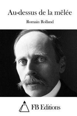 Au-Dessus de La Melee de Romain Rolland