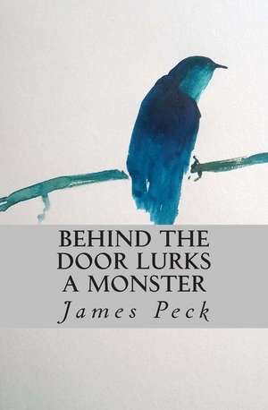 Behind the Door Lurks a Monster de James Peck