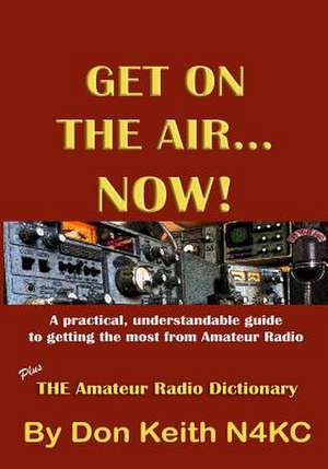 Get on the Air...Now! de Don Keith