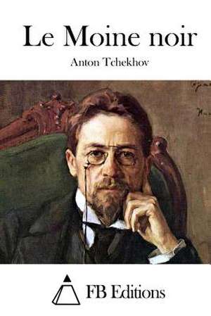 Le Moine Noir de Anton Tchekhov