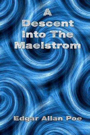 A Descent Into the Maelstrom de Edgar Allan Poe