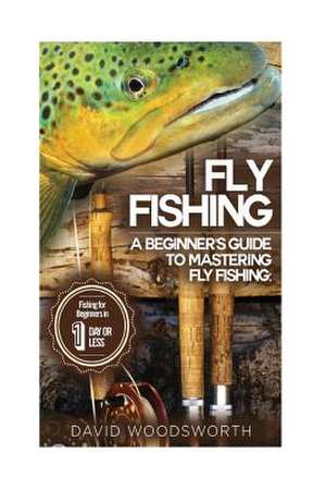 Fly Fishing de David Woodsworth