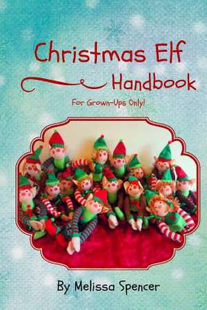 Christmas Elf Handbook de Melissa Spencer