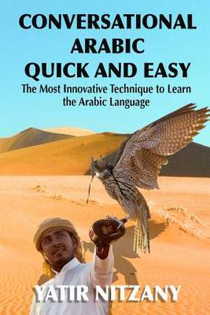 Conversational Arabic Quick and Easy de Yatir Nitzany