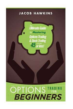 Options Trading for Beginners de Jacob Hawkins