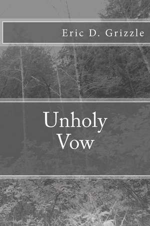 Unholy Vow de Eric D. Grizzle