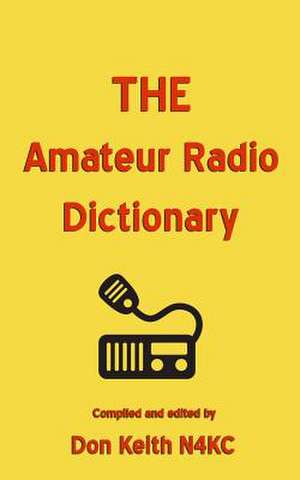 The Amateur Radio Dictionary de Don Keith