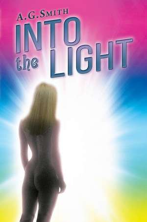 Into the Light de A. G. Smith