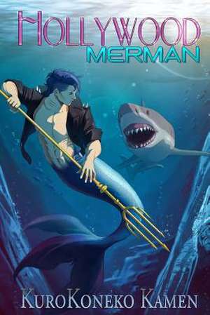 Hollywood Merman de Kurokoneko Kamen