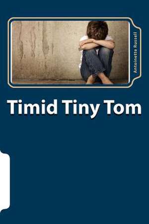 Timid Tiny Tom de Antoinette S. Russell