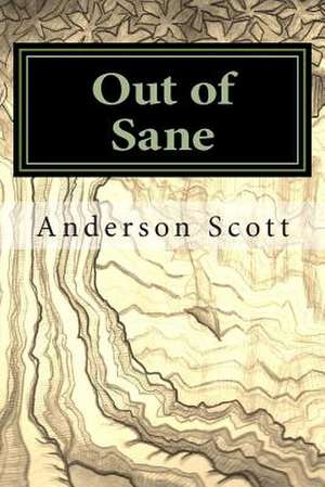 Out of Sane de Anderson D. Scott