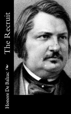 The Recruit de Honore De Balzac