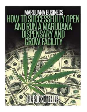 Marijuana Business de Rockefeller, J. D.