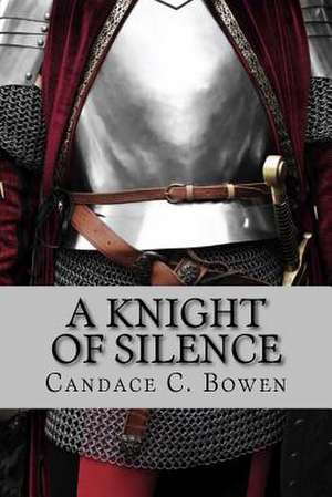 A Knight of Silence de Candace C. Bowen