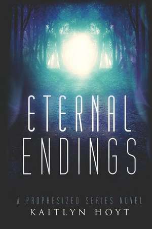 Eternal Endings de Kaitlyn Hoyt