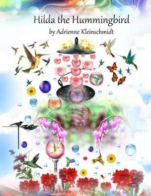 Hilda the Hummingbird de Adrienne Kleinschmidt