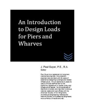 An Introduction to Design Loads for Piers and Wharves de J. Paul Guyer