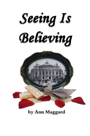 Seeing Is Believing de Ann Maggard