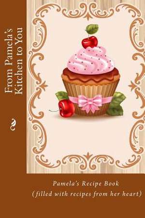 From Pamela's Kitchen to You de Alice E. Tidwell