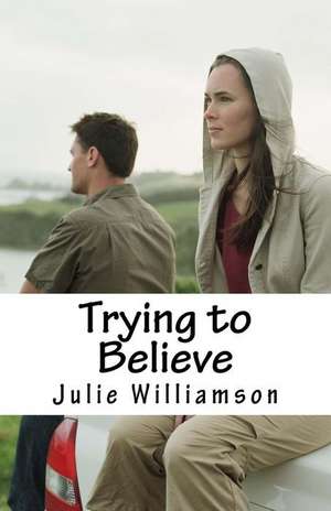 Trying to Believe de Julie Williamson