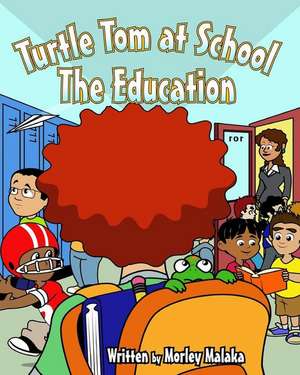 Turtle Tom at School de Morley Malaka