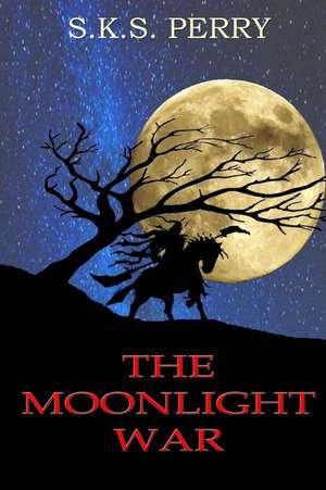 The Moonlight War de S. K. S. Perry