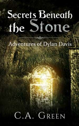 Secrets Beneath the Stone de C. A. Green
