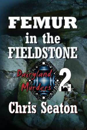 Femur in the Fieldstone Large Print de Chris Seaton