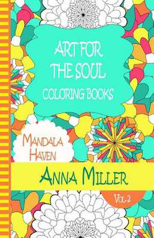 Art for the Soul Coloring Book - Anti Stress Art Therapy Coloring Book de Anna Miller