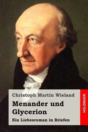 Menander Und Glycerion de Christoph Martin Wieland