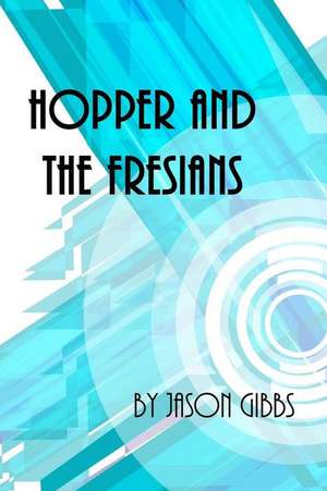 Hopper and the Fresians de Jason Gibbs