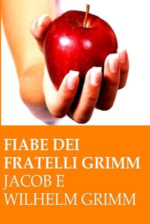 Fiabe Dei Fratelli Grimm de Jacob E. Wilhelm Grimm