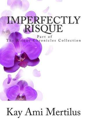 Imperfectly Risque de Kay Ami Mertilus