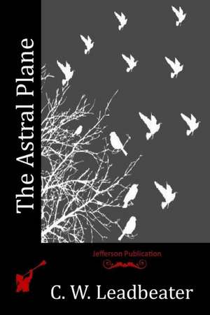 The Astral Plane de C. W. Leadbeater