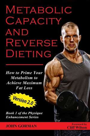 Metabolic Capacity and Reverse Dieting de John Gorman