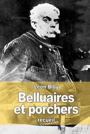 Belluaires Et Porchers de Leon Bloy