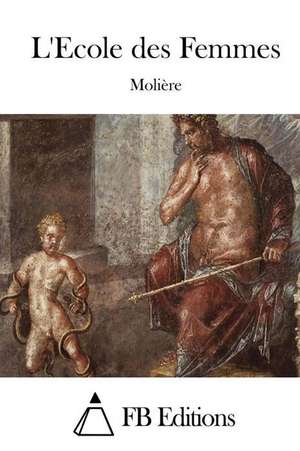 L'Ecole Des Femmes de Moliere