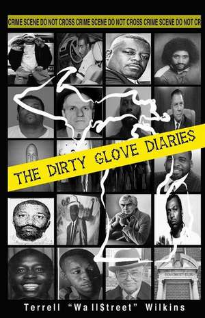 The Dirty Glove Diaries de Terrell Wallstreet Wilkins