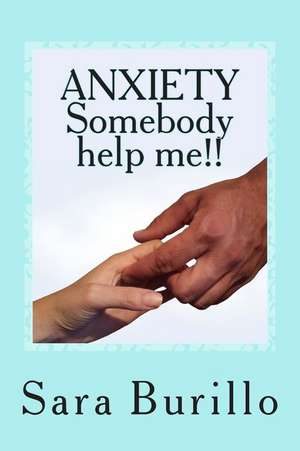 Anxiety Somebody Help Me!! de Sara Burillo