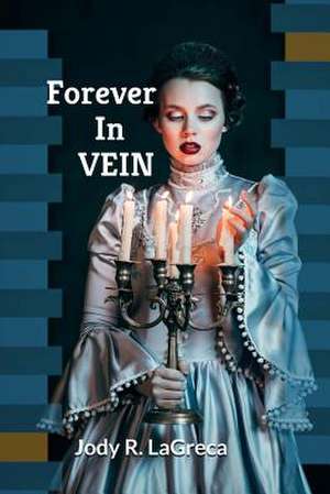 Forever in Vein de Jody R. Lagreca