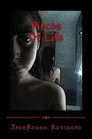 Pieces of Life de Jaderowan Restrepo