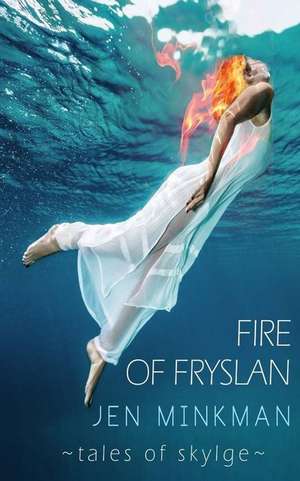 Fire of Fryslan (Tales of Skylge #3) de Jen Minkman