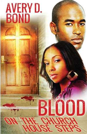 Blood on the Church House Steps de Avery Bond